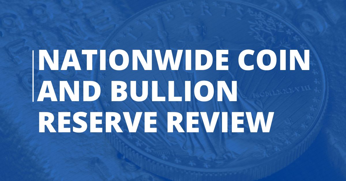Nationwide Coin and Bullion Reserve Review For 2023 - Delta Cost Project